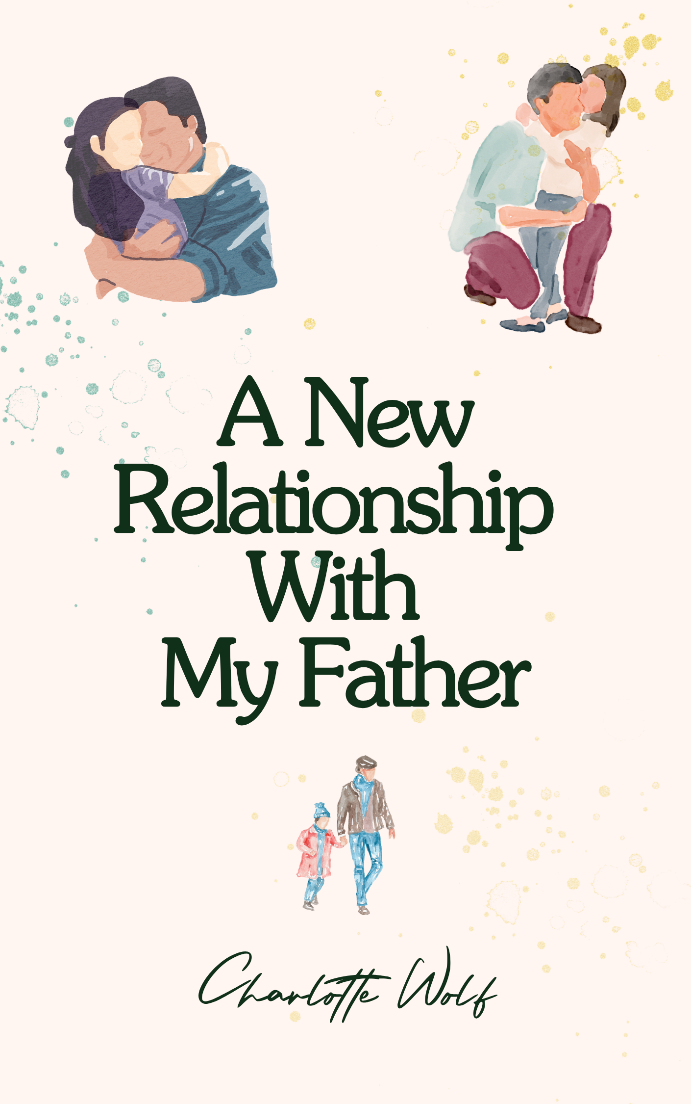 A New Relationship With My Father ebook cover by Charlotte Wolf